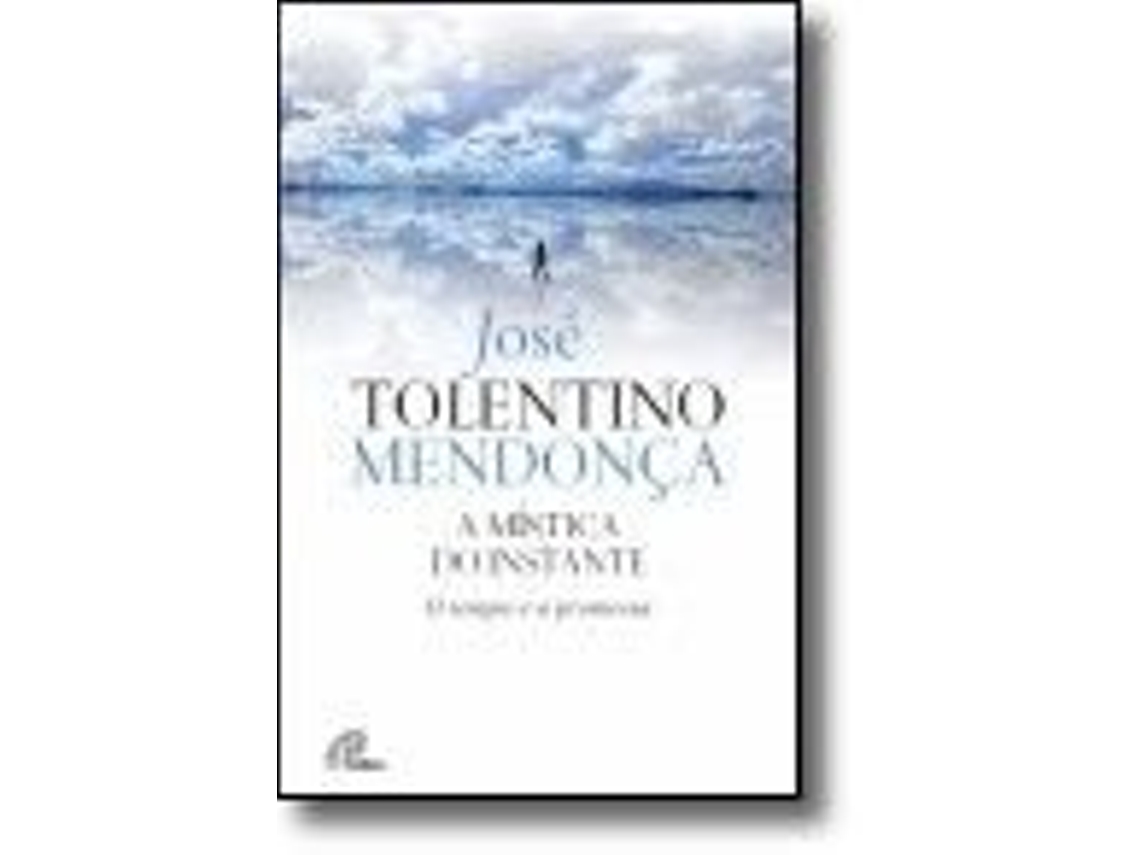 Livro A M Stica Do Instante O Tempo E A Promessa De Jos Tolentino