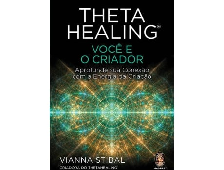 Livro Thetahealing Você e o Criador de Vianna Stibal Português