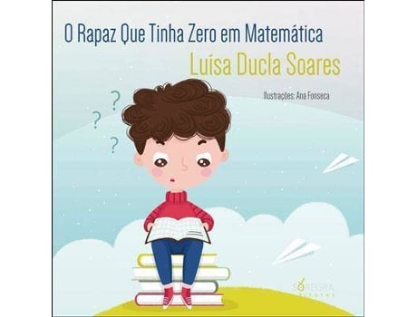 Livro O Rapaz Que Tinha Zero Em Matem Tica De Luisa Ducla Soares