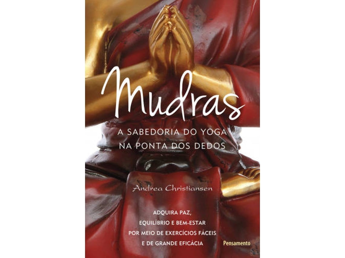 Livro Mudras A Sabedoria Do Yoga Na Ponta Dos Dedos De Andrea