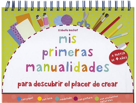 Livro Mis Primeras Manualidades Para Descubrir El Placer Crear De