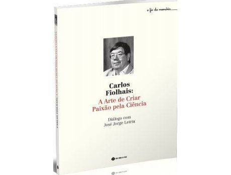 Livro Carlos Fiolhais A Arte De Criar Paixao Pela Ciencia De Jos