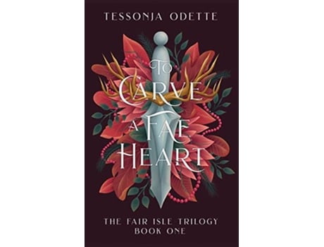 Livro To Carve a Fae Heart The Fair Isle Trilogy de Tessonja Odette (Inglês)