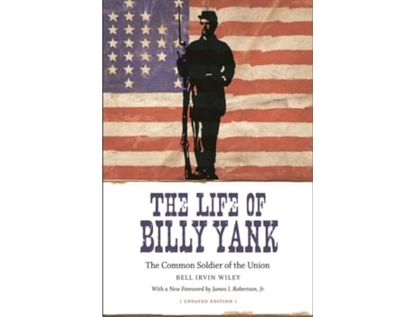 Livro the life of billy yank de bell irvin wiley,james i. robertson jr (inglês)