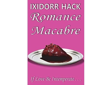 Livro Romance Macabre If Love Be Intemperate de Ixidorr Hack (Inglês)