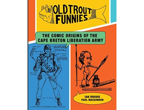 Livro Old Trout Funnies The Comic Origins of the Cape Breton Liberation Army de Ian Brodie (Inglês)