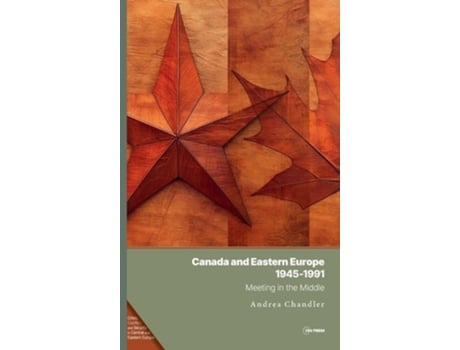 Livro Canada and Eastern Europe, 1945–1991 de Andrea Chandler (Inglês - Capa Dura)