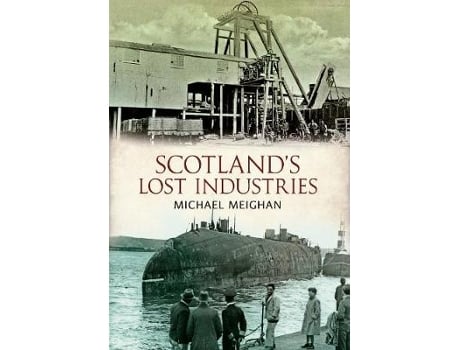 Livro scotland's lost industries de michael meighan (inglês)