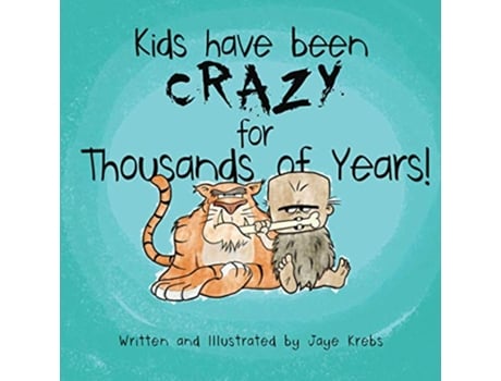 Livro Kids Have Been Crazy for Thousands of Years de Jaye Krebs (Inglês)