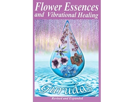 Livro Flower Essences and Vibrational Healing de Gurudas (Inglês)