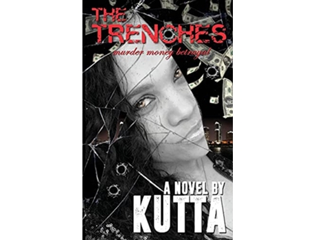 Livro The Trenches Murder Money Betrayal de Kutta Moore (Inglês)