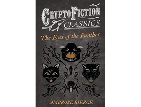 Livro The Eyes of the Panther Cryptofiction Classics Weird Tales of Strange Creatures de Ambrose Bierce (Inglês)