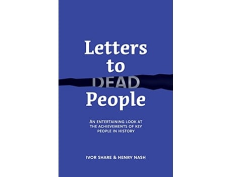 Livro Letters to Dead People An entertaining look at the achievements of key people in history de Ivor Share Henry Nash (Inglês)