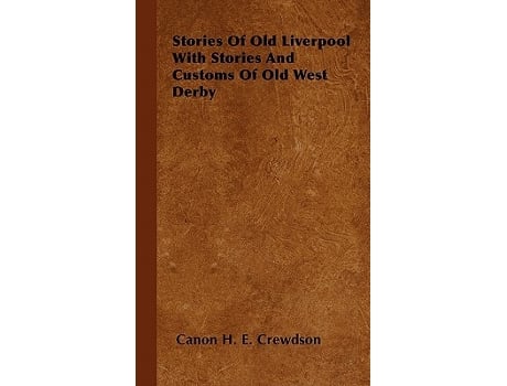 Livro Stories Of Old Liverpool With Stories And Customs Of Old West Derby de Canon H E Crewdson (Inglês)