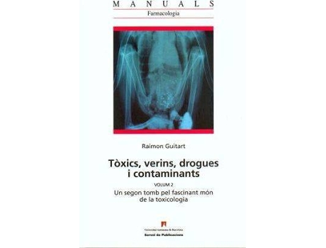 Livro Tòxics, verins, drogues i contaminants : un segon tomb pel món fascinant de la toxicologia de Raimon Guitart Bas (Espanhol)