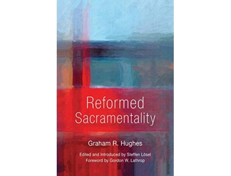 Livro Reformed Sacramentality de Graham R Hughes (Inglês)