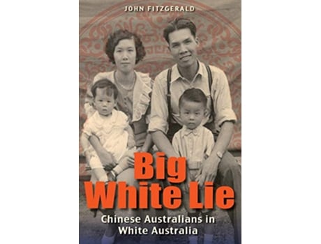 Livro Big White Lie Chinese Australians in White Australia de John Fitzgerald (Inglês)