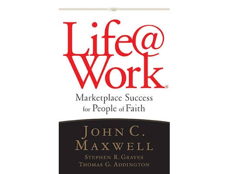 Livro life@work de john c. maxwell,stephen r. graves,thomas g. addington (inglês)