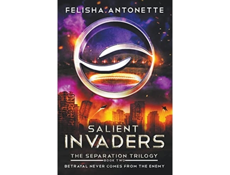 Livro Salient Invaders A Dystopian Military Science Fiction Novel The Separation Trilogy de Felisha Antonette (Inglês)