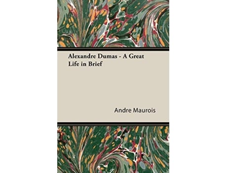 Livro Alexandre Dumas A Great Life in Brief de Andre Maurois (Inglês)