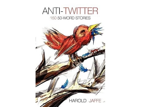 Livro AntiTwitter 150 50Word Stories de Harold Jaffe (Inglês)