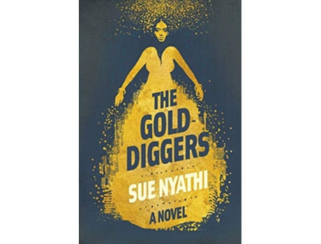 Livro The golddiggers A novel de Sue Nyathi (Inglês)