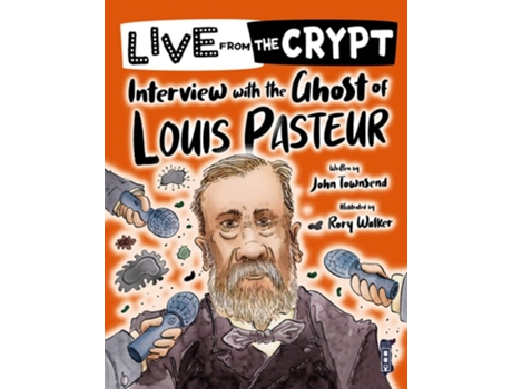 Livro Live from the crypt Interview with the ghost of Louis Pasteur de John Townsend (Inglês)