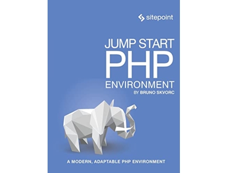 Livro Jump Start PHP Environment Master the Worlds Most Popular Language de Bruno Skvorc (Inglês)