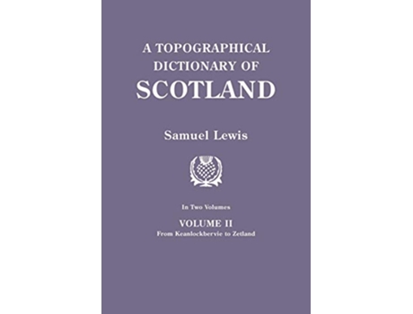 Livro Topographical Dictionary of Scotland Second Edition in Two Volumes Volume II From Keanlochbervie to Zetland de Samuel Lewis (Inglês)