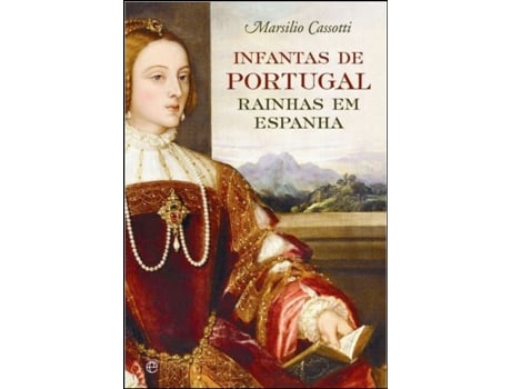 Livro Infantas de Portugal Rainhas em Espanha de Marsilio Cassotti