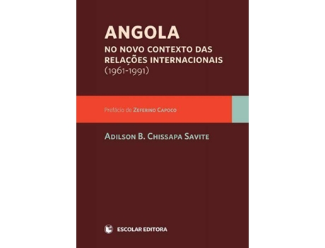 Livro Angola No Novo Contexto Das Relaçoes Internacionais (1961-1991) de Adilson Benjamim Chissapa Savite (Português)