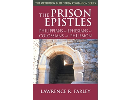 Livro The Prison Epistles Philippians Ephesians Colossians Philemon Orthodox Bible Study Companion de Lawrence R Farley (Inglês)