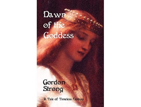 Livro Dawn of the Goddess de Gordon Strong (Inglês)