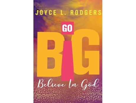 Livro Go Big: Believe In God Joyce L. Rodgers (Inglês)