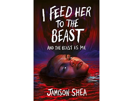 Livro I Feed Her to the Beast and the Beast Is Me de Shea e Jamison (Inglês)