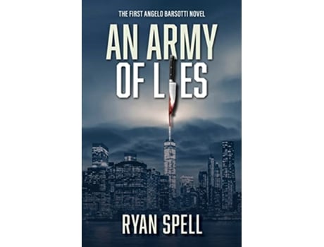 Livro An Army of Lies The First Angelo Barsotti Novel de Ryan Spell (Inglês)