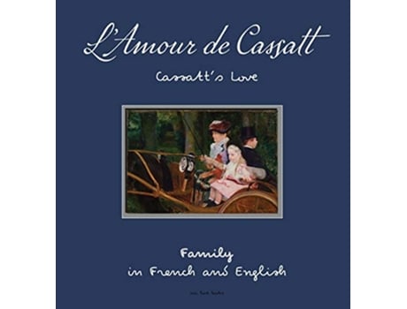 Livro LAmour de CassattCassatts Love Learn Family Relationships In French And English First Impressions de Oui Love Books (Inglês - Capa Dura)