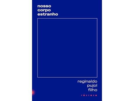 Livro Nosso Corpo Estranho de Reginaldo Pujol Filho (Português)