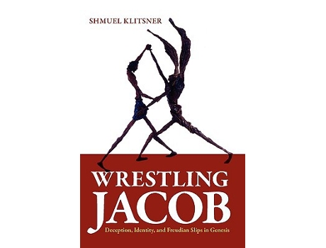 Livro Wrestling Jacob Deception Identity and Freudian Slips in Genesis de Shmuel Klitsner (Inglês)