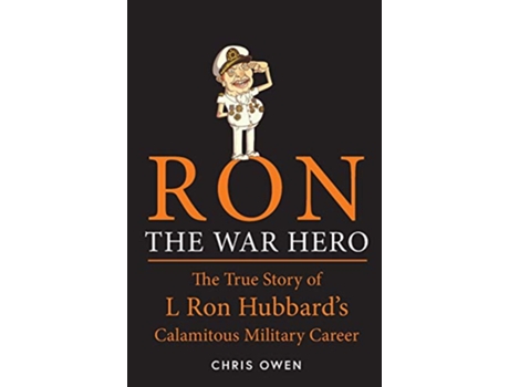 Livro Ron The War Hero The True Story of L Ron Hubbards Calamitous Military Career de Chris Owen (Inglês)