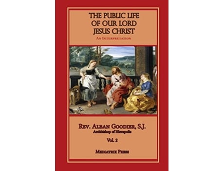 Livro Public Life of Our Lord Jesus Christ vol 1 de Alban Goodier (Inglês)