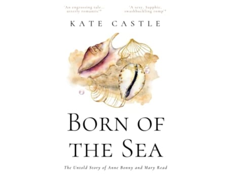 Livro Born of the Sea The Untold Story of Anne Bonny and Mary Read de Kate Castle (Inglês)