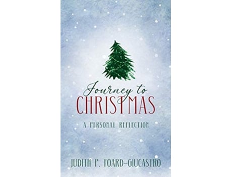 Livro Journey to Christmas A Personal Reflection de Judith P Foard-Giucastro (Inglês)