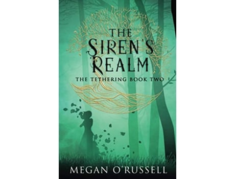 Livro The Sirens Realm The Tethering de Megan ORussell (Inglês)