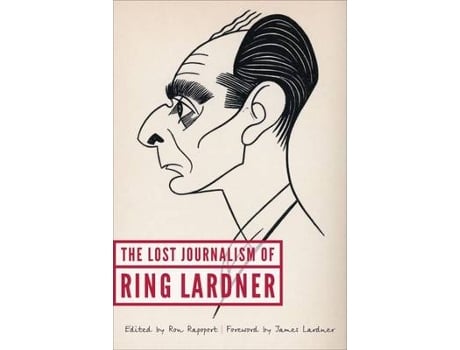 Livro the lost journalism of ring lardner de ring lardner (inglês)