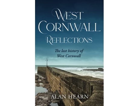 Livro West Cornwall Reflections The Lost History of West Cornwall de Alan Hearn (Inglês)