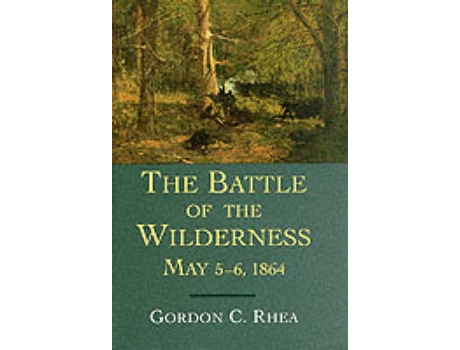 Livro the battle of the wilderness, may 5-6, 1864 de gordon c. rhea (inglês)