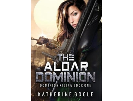 Livro The Aldar Dominion Dominion Rising de Katherine Bogle (Inglês)