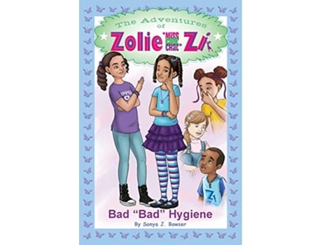 Livro The Adventures of Zolie Miss Chit Chat Zi Bad Bad Hygiene 2 de Sonya J Bowser (Inglês)