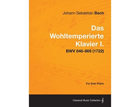 Livro Das Wohltemperierte Klavier I For Solo Piano BWV 846869 1722 de Johann Sebastian Bach (Inglês)